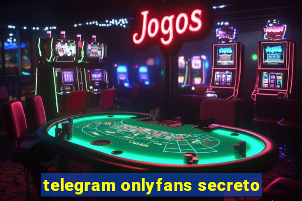 telegram onlyfans secreto